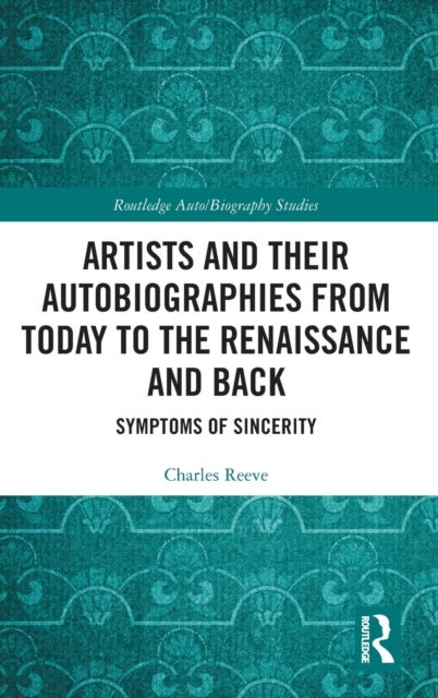 Artists and Their Autobiographies from Today to the Renaissance and Back - Symptoms of Sincerity