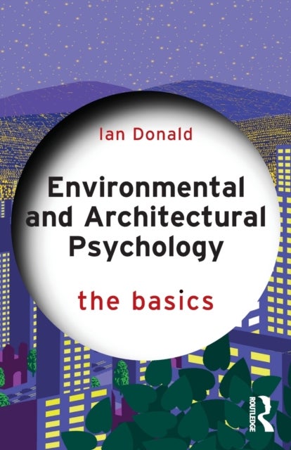 Environmental and Architectural Psychology - The Basics