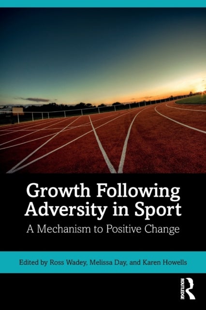 Growth Following Adversity in Sport - A Mechanism to Positive Change