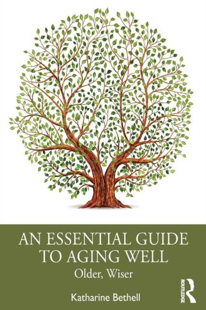 An Essential Guide to Aging Well - Older, Wiser