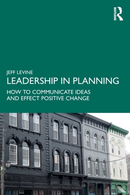 Leadership in Planning - How to Communicate Ideas and Effect Positive Change