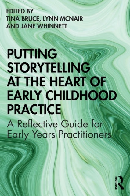 Putting Storytelling at the Heart of Early Childhood Practice - A Reflective Guide for Early Years Practitioners