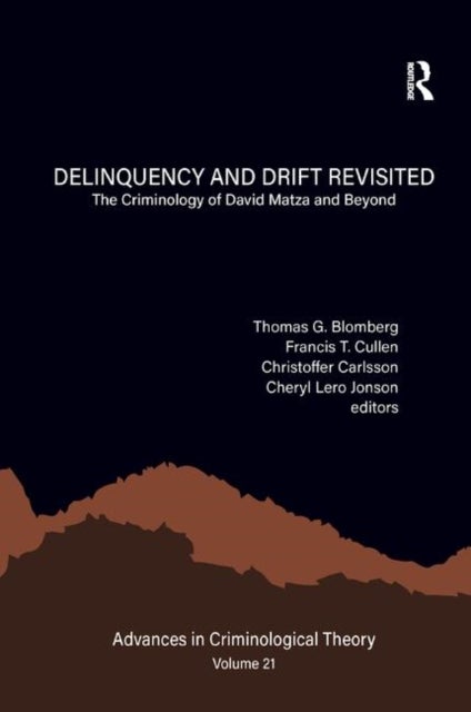Delinquency and Drift Revisited, Volume 21 - The Criminology of David Matza and Beyond