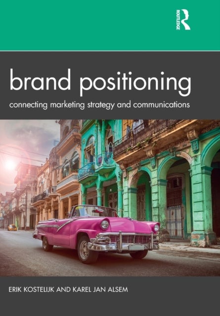 Brand Positioning - Connecting Marketing Strategy and Communications
