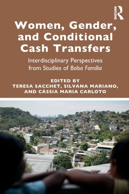 Women, Gender and Conditional Cash Transfers - Interdisciplinary Perspectives from Studies of Bolsa Familia