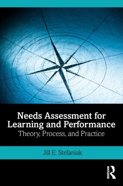 Needs Assessment for Learning and Performance - Theory, Process, and Practice