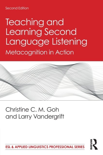 Teaching and Learning Second Language Listening - Metacognition in Action