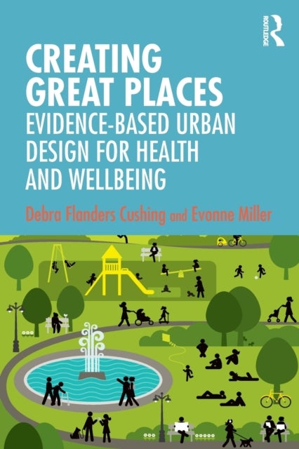 Creating Great Places - Evidence-based Urban Design for Health and Wellbeing