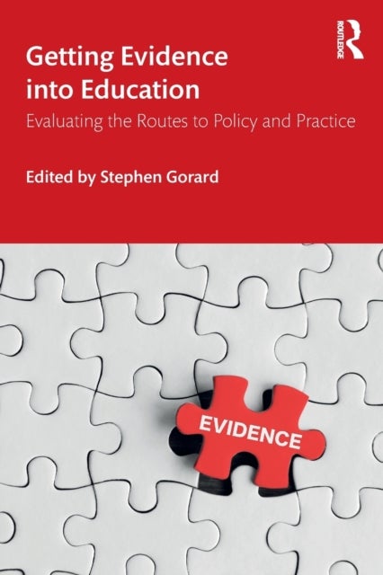 Getting Evidence into Education - Evaluating the Routes to Policy and Practice