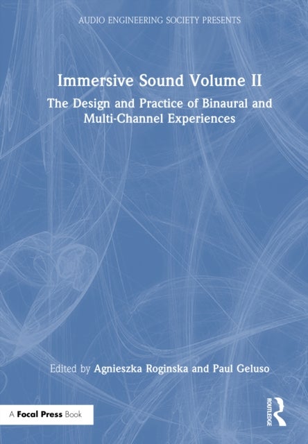 Immersive Sound Volume II - The Design and Practice of Binaural and Multi-Channel Experiences