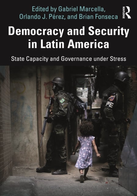 Democracy and Security in Latin America - State Capacity and Governance under Stress