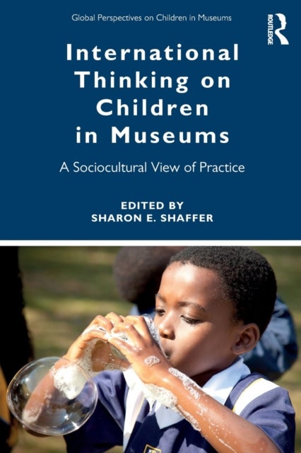 International Thinking on Children in Museums - A Sociocultural View of Practice