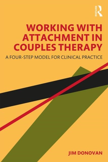 Working with Attachment in Couples Therapy - A Four-Step Model for Clinical Practice