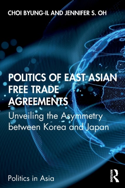 Politics of East Asian Free Trade Agreements - Unveiling the Asymmetry between Korea and Japan