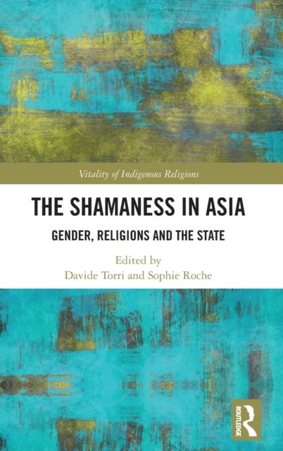 The Shamaness in Asia - Gender, Religion and the State