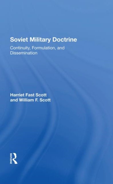 Soviet Military Doctrine - Continuity, Formulation, And Dissemination