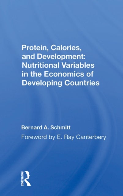 Protein, Calories, And Development - Nutritional Variables In The Economics Of Developing Countries