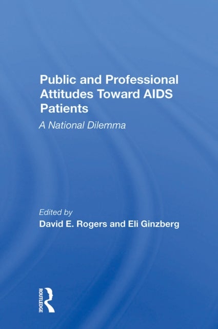 Public And Professional Attitudes Toward Aids Patients - A National Dilemma