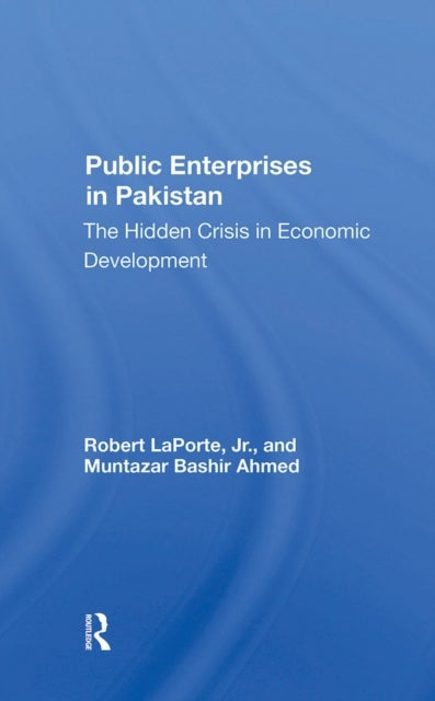 Public Enterprises In Pakistan - The Hidden Crisis In Economic Development