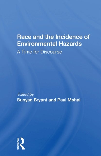 Race And The Incidence Of Environmental Hazards - A Time For Discourse