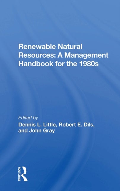 Renewable Natural Resources - A Management Handbook For The Eighties