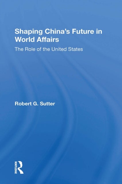 Shaping China's Future In World Affairs - The Role Of The United States