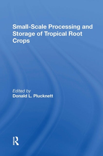 Small-scale Processing And Storage Of Tropical Root Crops