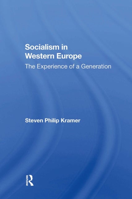 Socialism In Western Europe - The Experience Of A Generation