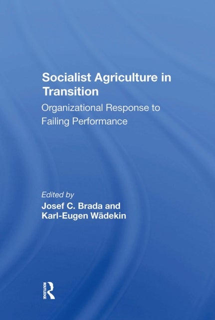 Socialist Agriculture In Transition - Organizational Response To Failing Performance