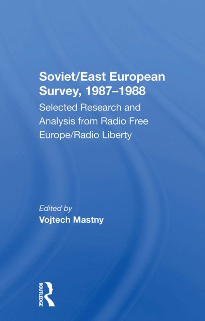 Soviet/East European Survey, 1987-1988 - Selected Research And Analysis From Radio Free Europe/radio Liberty