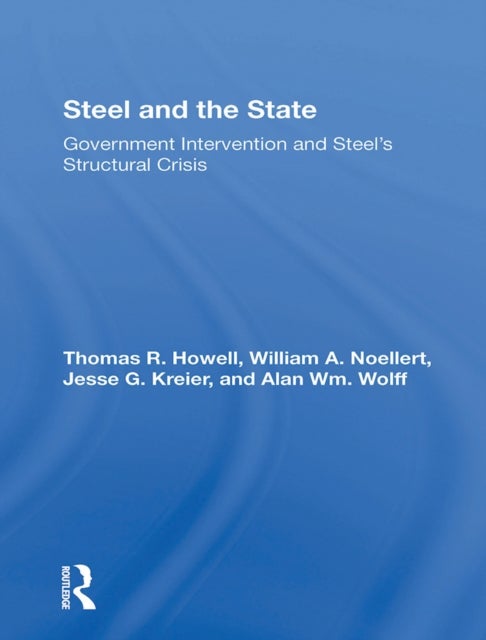 Steel And The State - Government Intervention And Steel's Structural Crisis