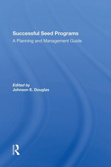 Successful Seed Programs - A Planning And Management Guide