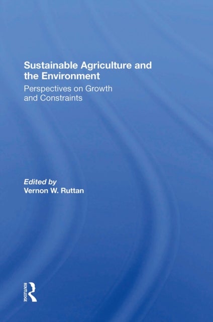 Sustainable Agriculture And The Environment - Perspectives On Growth And Constraints