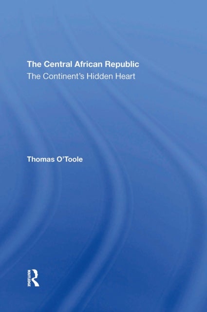 The Central African Republic - The Continent's Hidden Heart