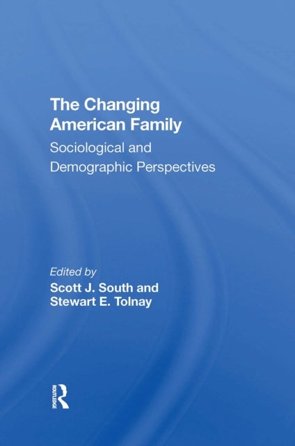 The Changing American Family - Sociological And Demographic Perspectives