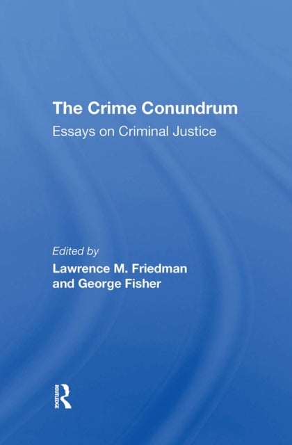 The Crime Conundrum - Essays On Criminal Justice