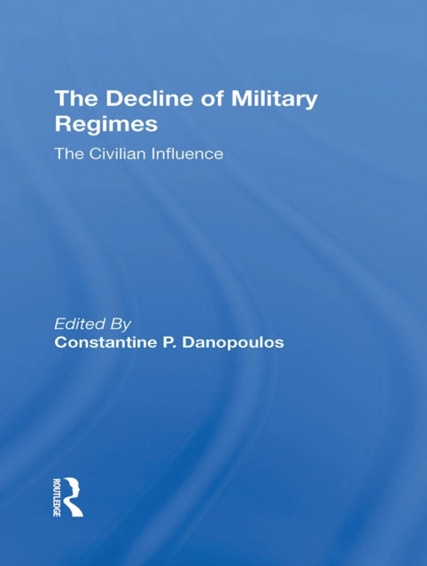 The Decline Of Military Regimes - The Civilian Influence