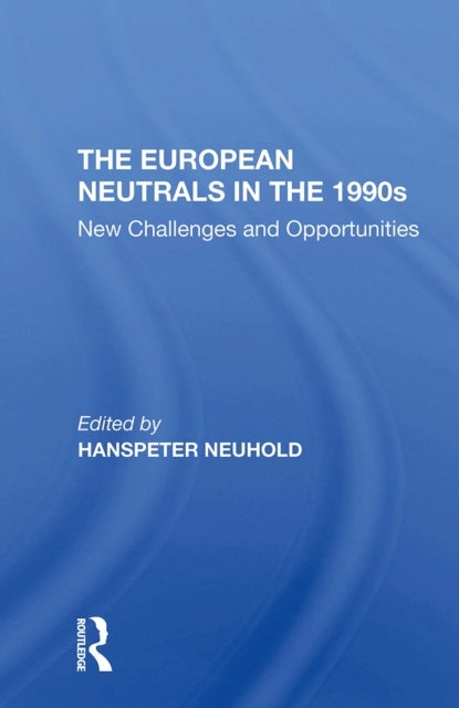 The European Neutrals In The 1990s - New Challenges And Opportunities