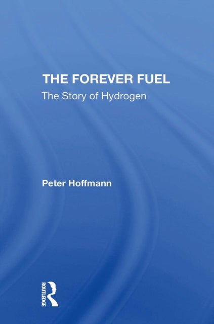 The Forever Fuel - The Story Of Hydrogen