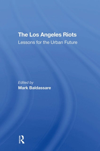 The Los Angeles Riots - Lessons For The Urban Future