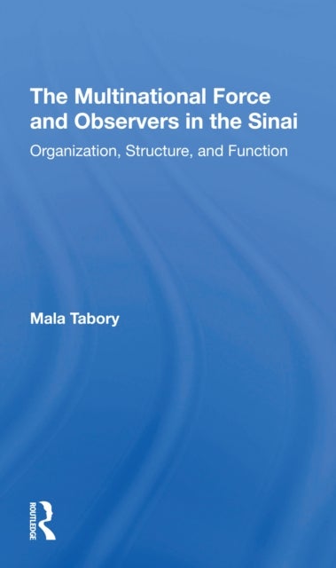 The Multinational Force And Observers In The Sinai - Organization, Structure, And Function