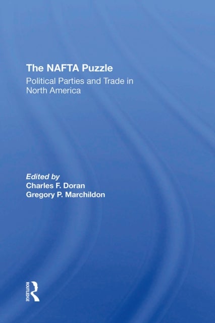The Nafta Puzzle - Political Parties And Trade In North America