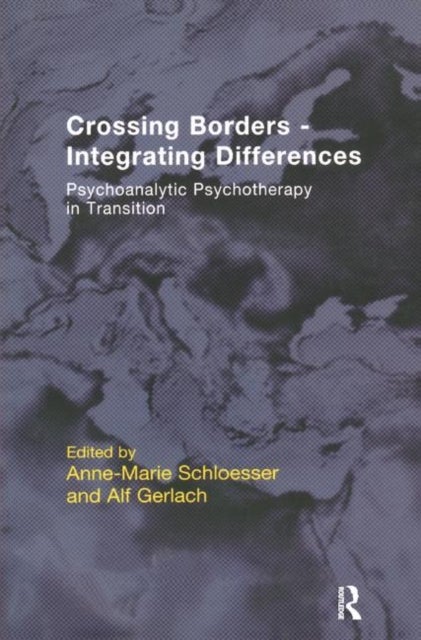 Crossing Borders - Integrating Differences - Psychoanalytic Psychotherapy in Transition