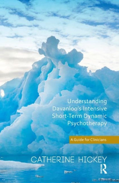 Understanding Davanloo's Intensive Short-Term Dynamic Psychotherapy - A Guide for Clinicians