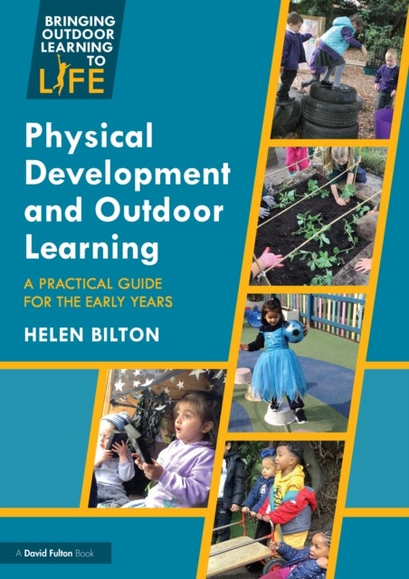 Physical Development and Outdoor Learning - A Practical Guide for the Early Years