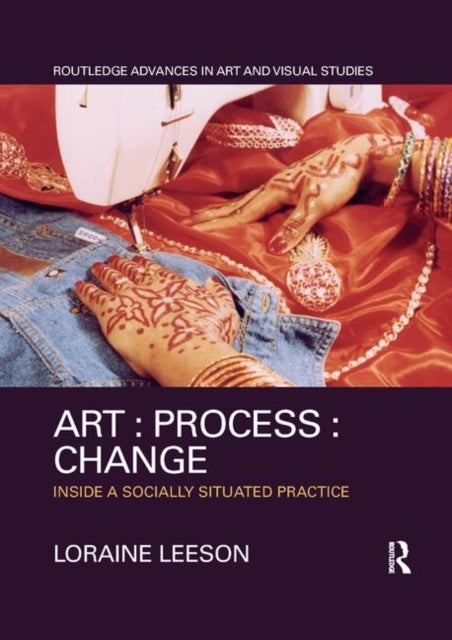 Art : Process : Change - Inside a Socially Situated Practice