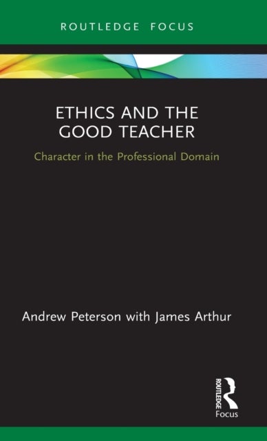 Ethics and the Good Teacher - Character in the Professional Domain