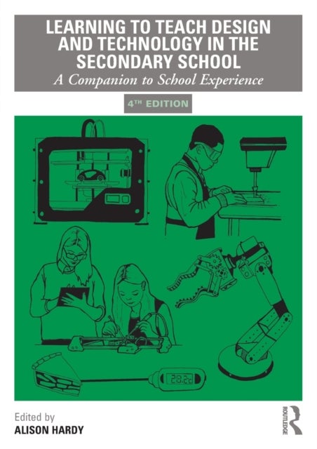 Learning to Teach Design and Technology in the Secondary School - A Companion to School Experience
