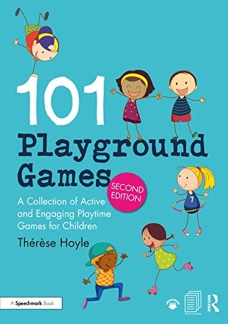 101 Playground Games - A Collection of Active and Engaging Playtime Games for Children