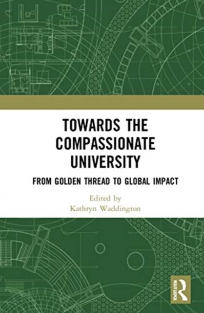 Towards the Compassionate University - From Golden Thread to Global Impact
